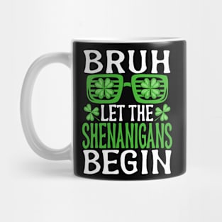 Bruh Let The Shenanigans Begin St Patricks Day Mug